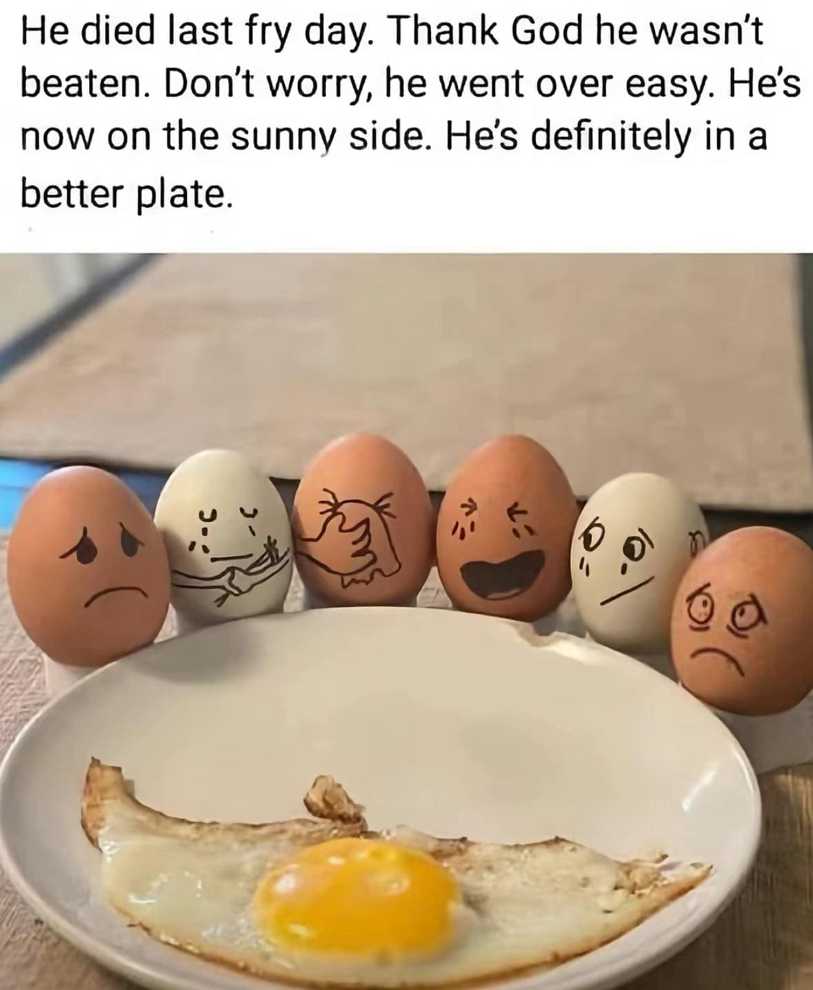 Egg Died on Fry Day Hes in a Better Plate Meme